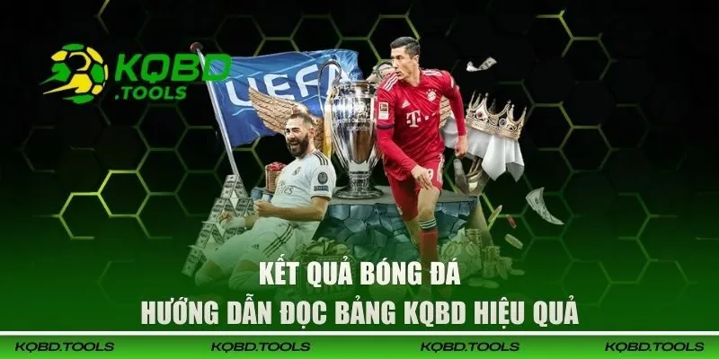KQBD - Kết Quả Bóng Đá Hôm Nay, Trực Tiếp Bóng Đá Nhanh Nhất 36 Hướng dẫn đọc bảng KQBD hiệu quả