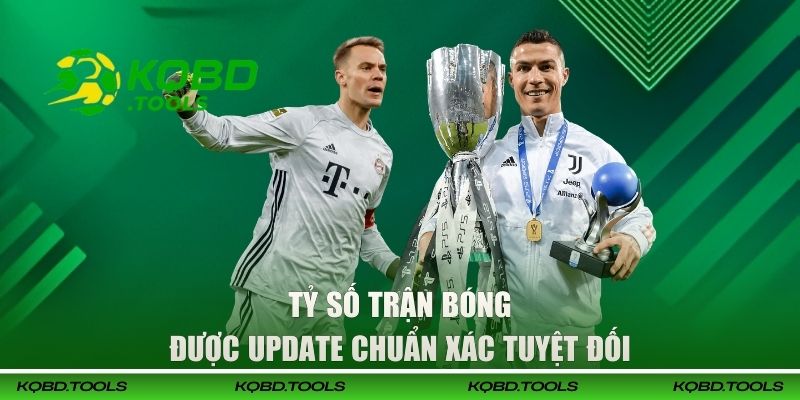 Xem Kết Quả Bóng Đá Realtime - Cập Nhật Tỷ Số Nhanh, Chuẩn 2 Tỷ số trận bóng được update chuẩn xác tuyệt đối