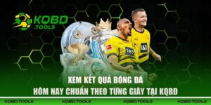 Xem Kết Quả Bóng Đá Hôm Nay Chuẩn Theo Từng Giây Tại KQBĐ 5 Xem Kết Quả Bóng Đá Hôm Nay